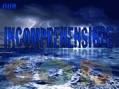 Our Incomprehensible God - Character and Attributes of God (29)﻿